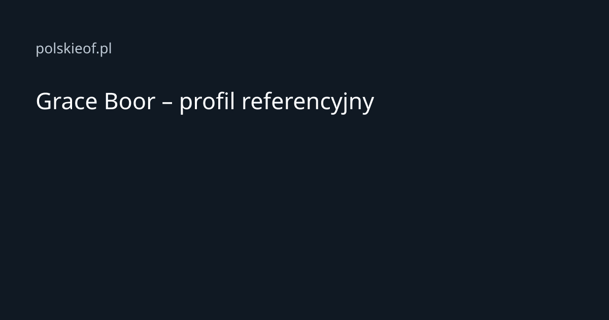 Grace Boor – profil referencyjny
